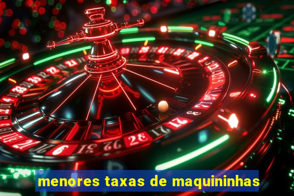 menores taxas de maquininhas